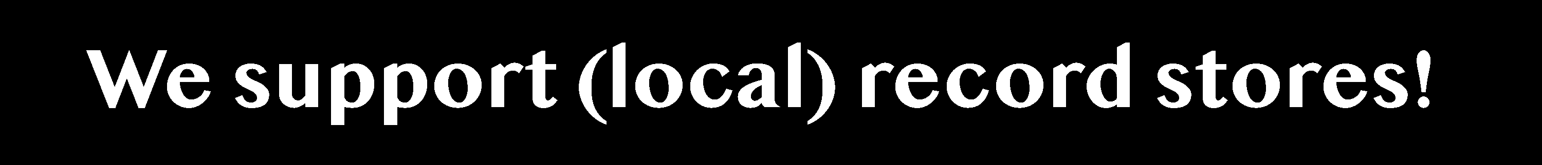 We support (local) record stores! banner